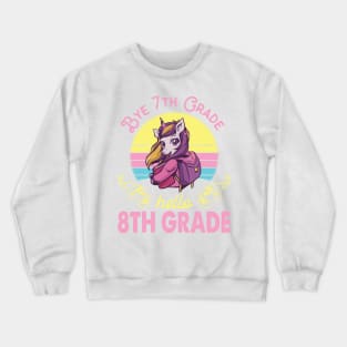 Unicorn Teacher Senior Student Bye 7th Grade Hello 8th Grade First Day Of School Crewneck Sweatshirt